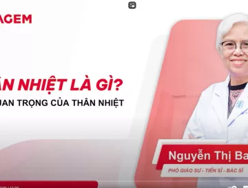 [CERAGEM] THÂN NHIỆT VÀ TẦM QUAN TRỌNG CỦA THÂN NHIỆT | PGS.TS.BS NGUYỄN THỊ BAY