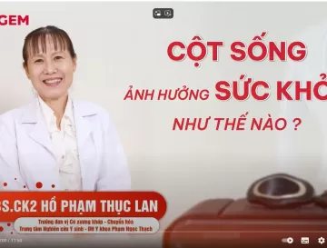 CỘT SỐNG ẢNH HƯỞNG ĐẾN SỨC KHỎE NHƯ THẾ NÀO? | THS.BS.CK2 HỒ PHẠM THỤC LAN